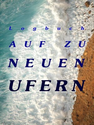 cover image of Logbuch--Auf zu neuen Ufern